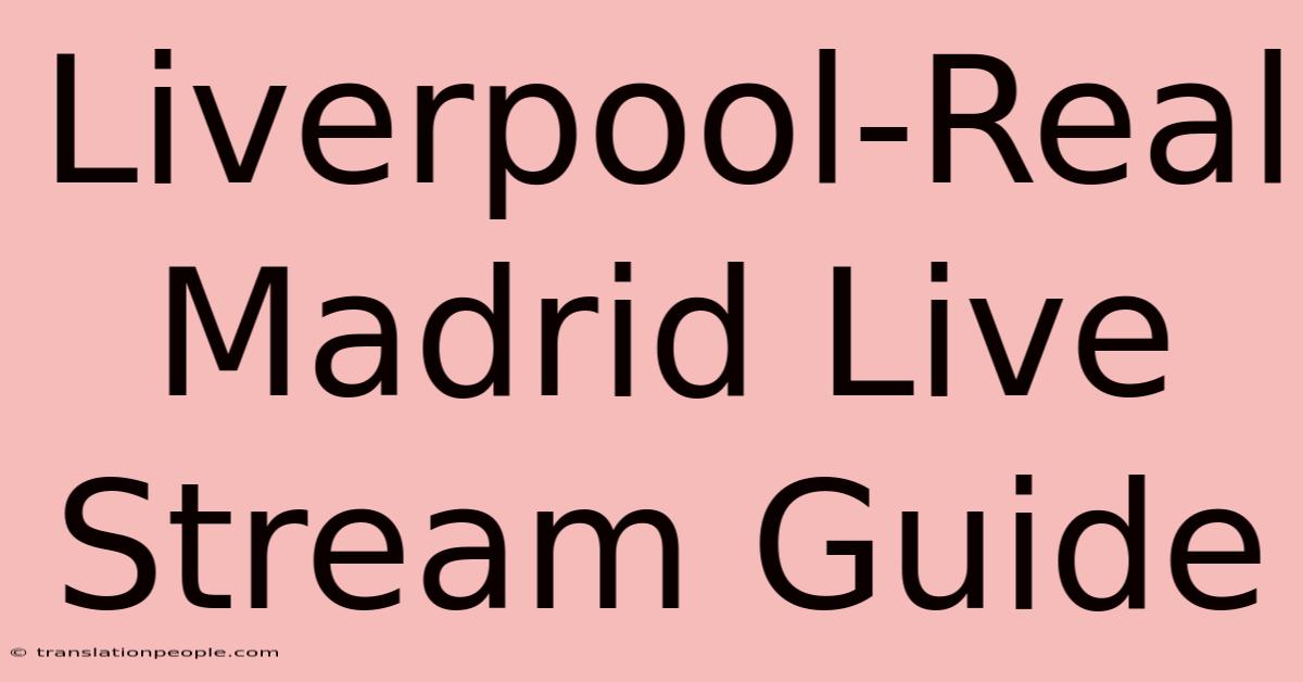 Liverpool-Real Madrid Live Stream Guide