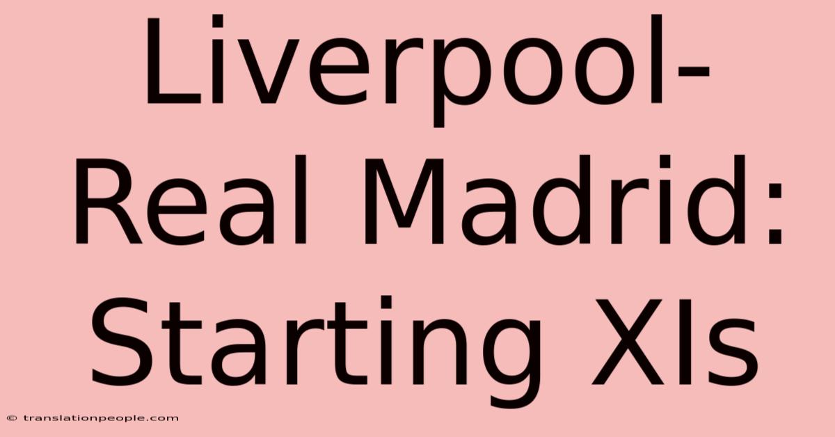 Liverpool-Real Madrid: Starting XIs