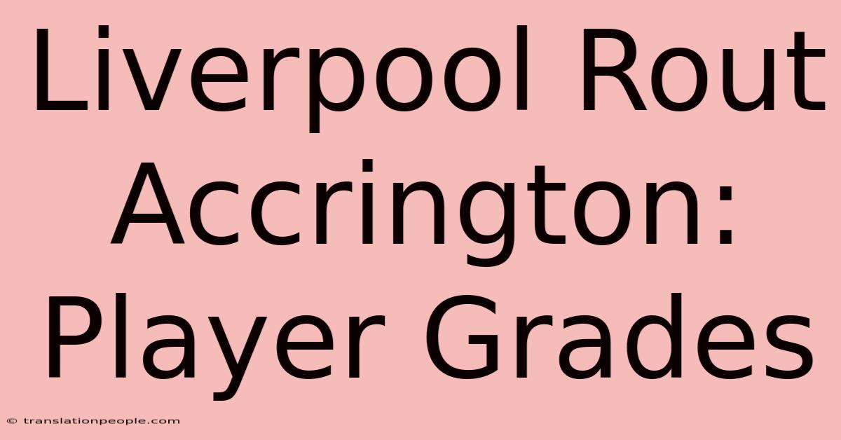 Liverpool Rout Accrington: Player Grades