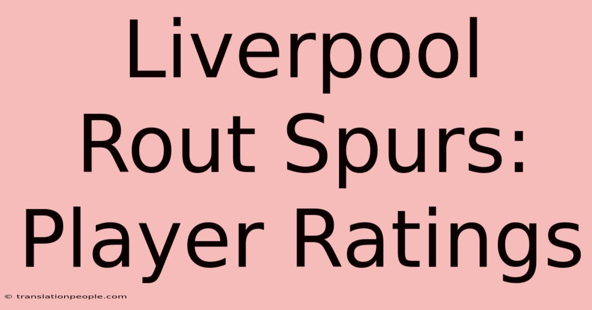 Liverpool Rout Spurs: Player Ratings