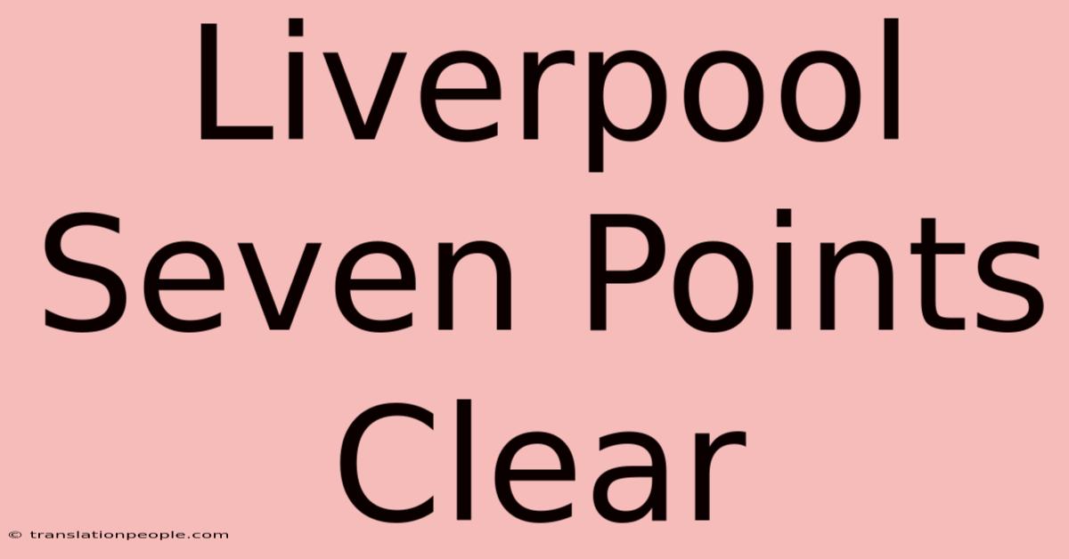 Liverpool Seven Points Clear