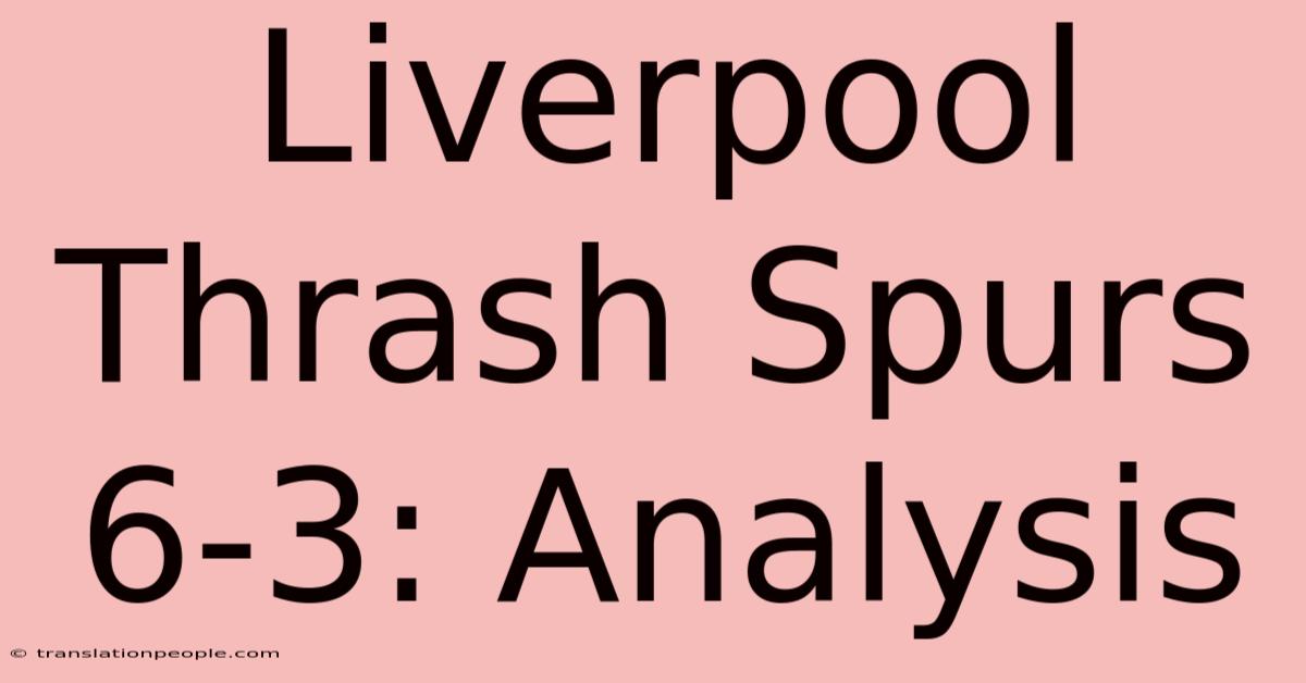 Liverpool Thrash Spurs 6-3: Analysis