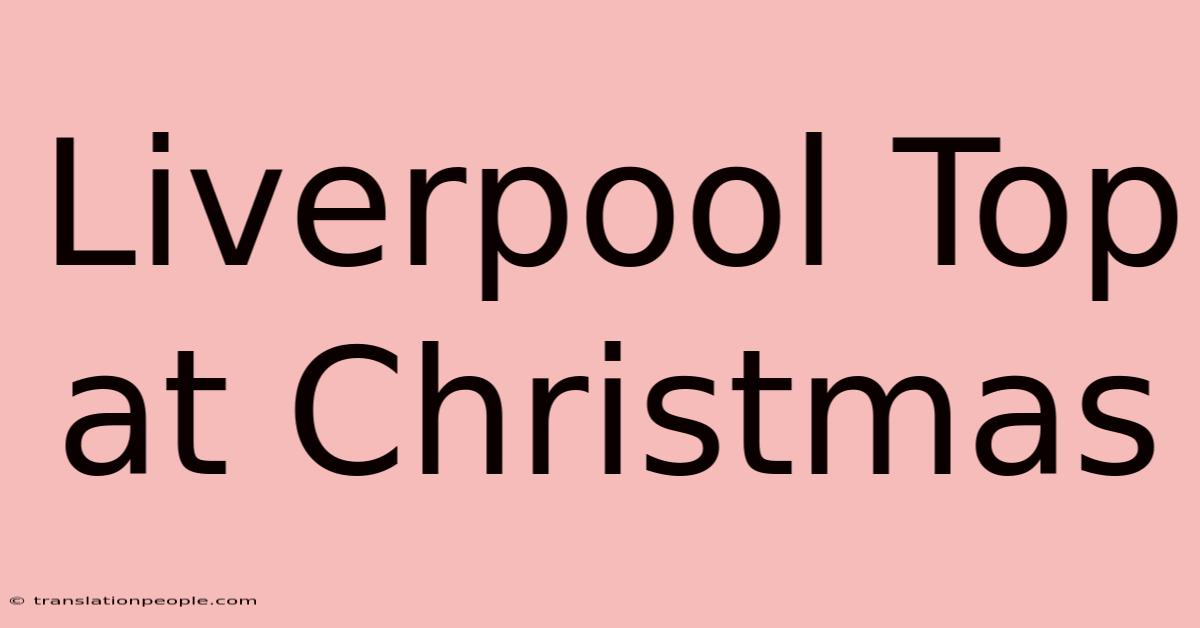 Liverpool Top At Christmas