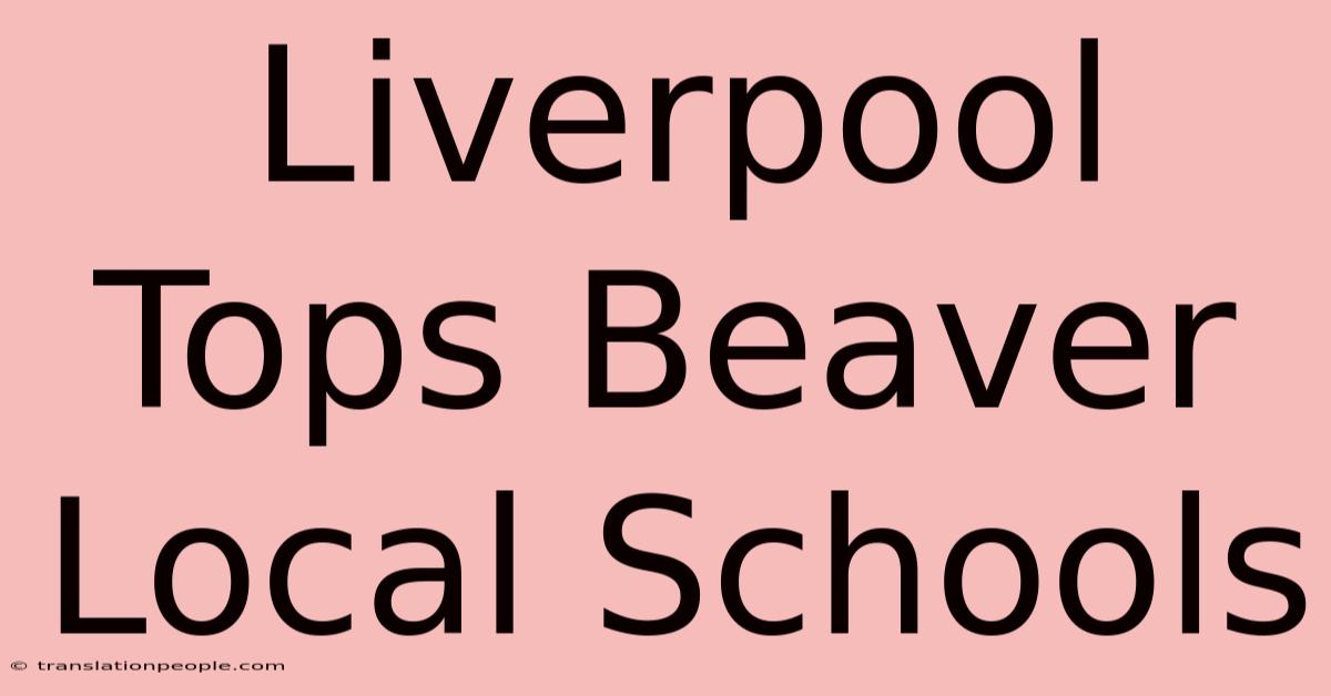 Liverpool Tops Beaver Local Schools