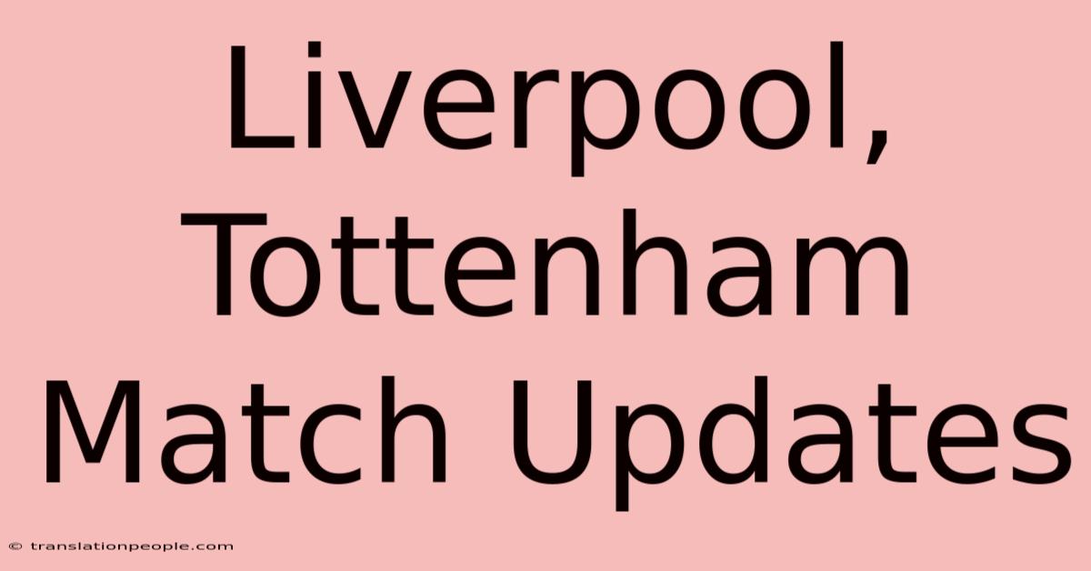 Liverpool, Tottenham Match Updates