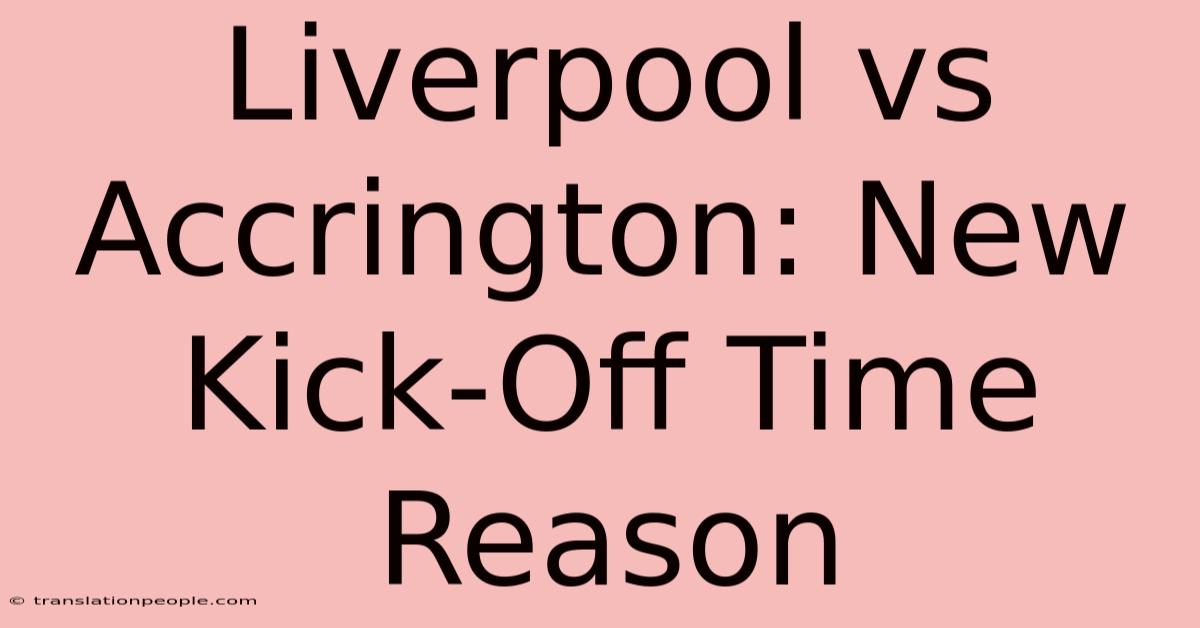 Liverpool Vs Accrington: New Kick-Off Time Reason