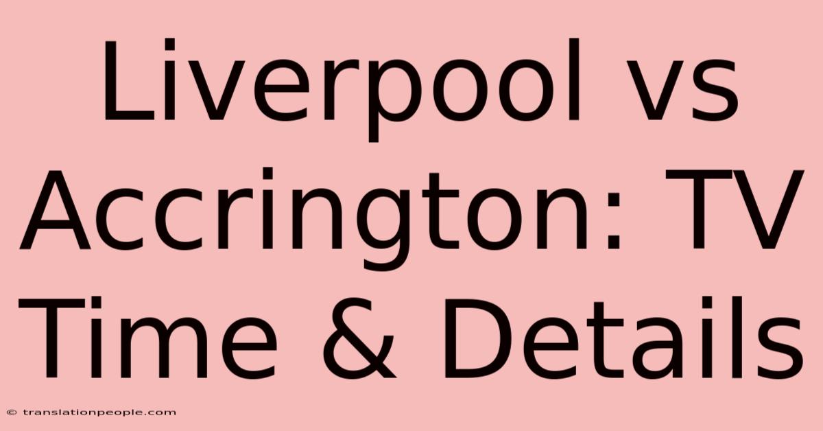 Liverpool Vs Accrington: TV Time & Details