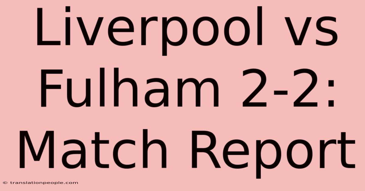 Liverpool Vs Fulham 2-2: Match Report