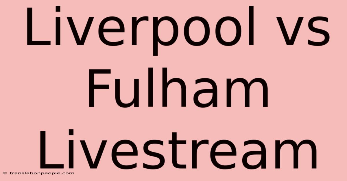 Liverpool Vs Fulham Livestream