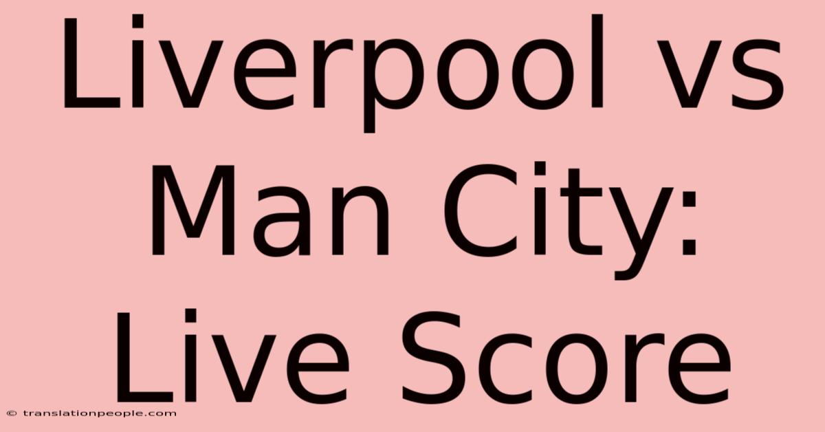 Liverpool Vs Man City: Live Score