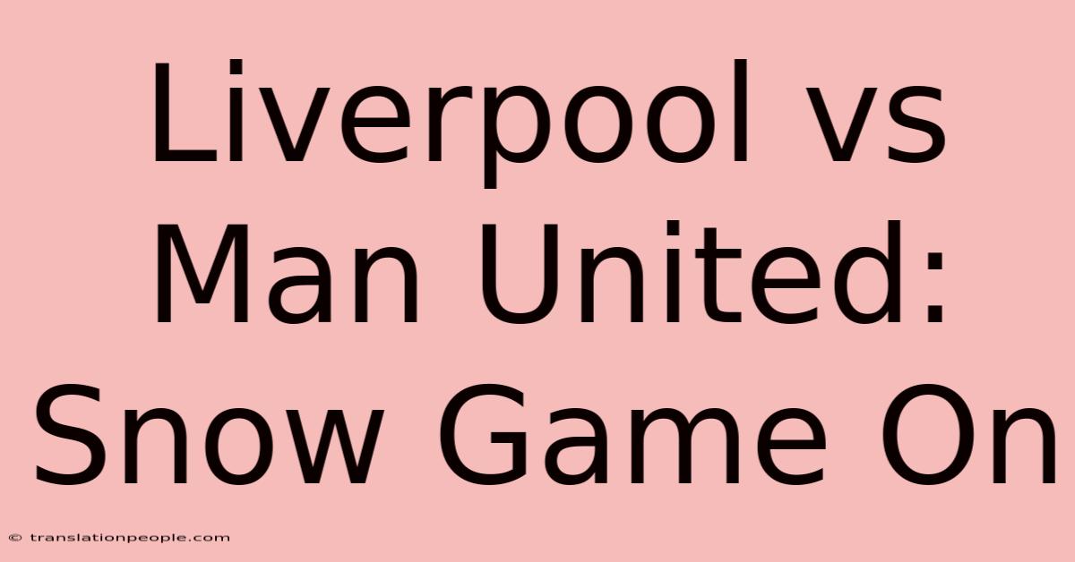 Liverpool Vs Man United: Snow Game On