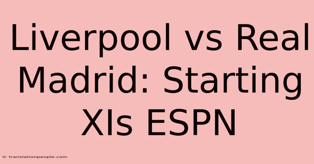 Liverpool Vs Real Madrid: Starting XIs ESPN