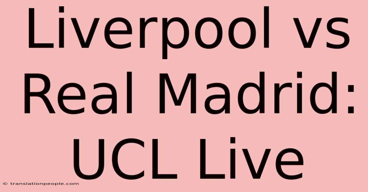 Liverpool Vs Real Madrid: UCL Live