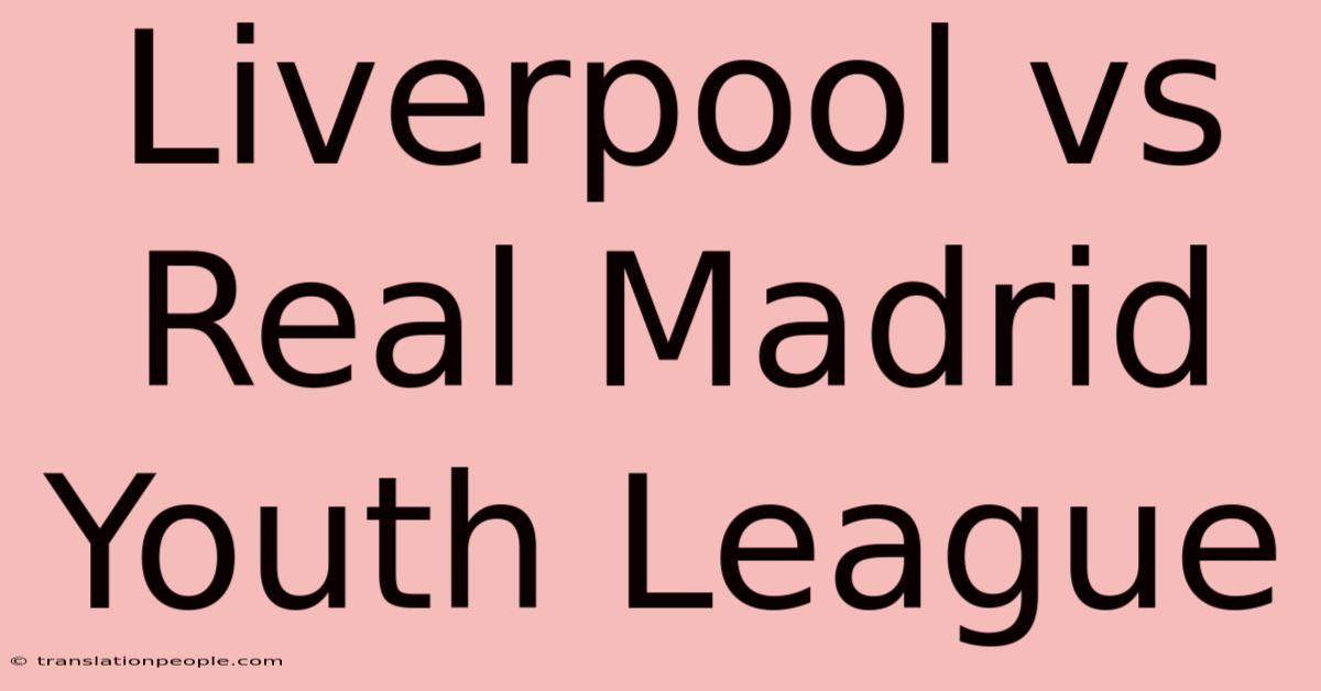 Liverpool Vs Real Madrid Youth League