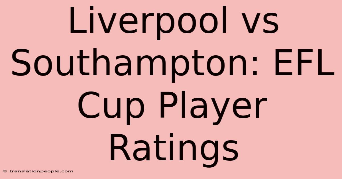 Liverpool Vs Southampton: EFL Cup Player Ratings