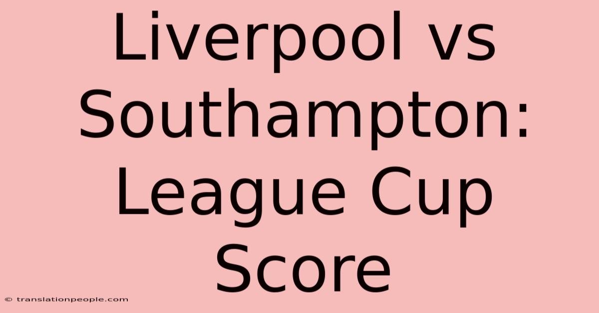 Liverpool Vs Southampton: League Cup Score