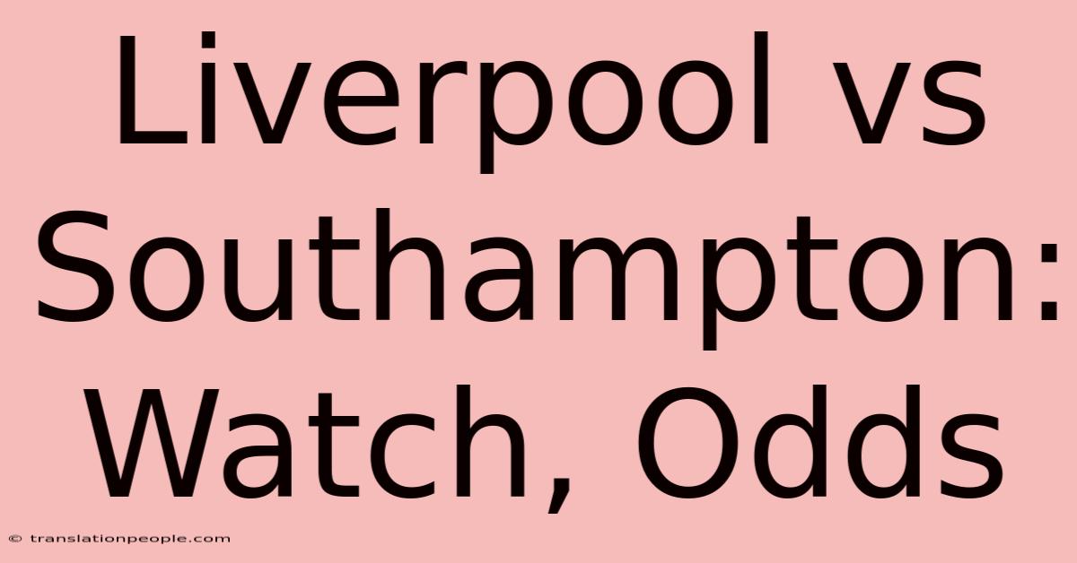 Liverpool Vs Southampton: Watch, Odds