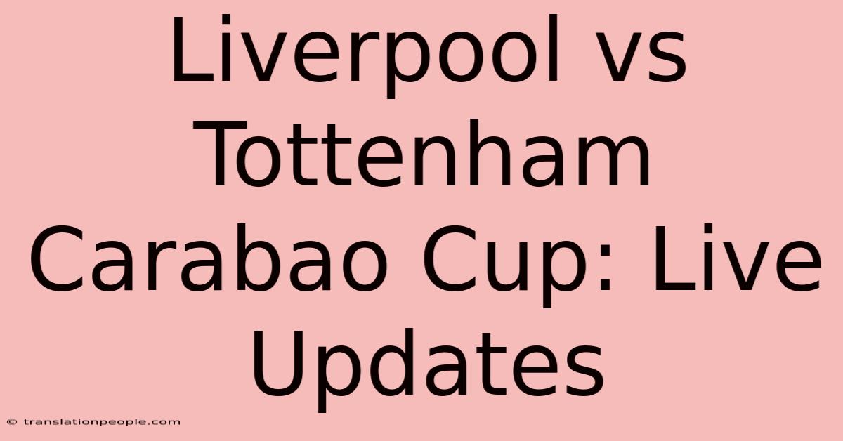 Liverpool Vs Tottenham Carabao Cup: Live Updates