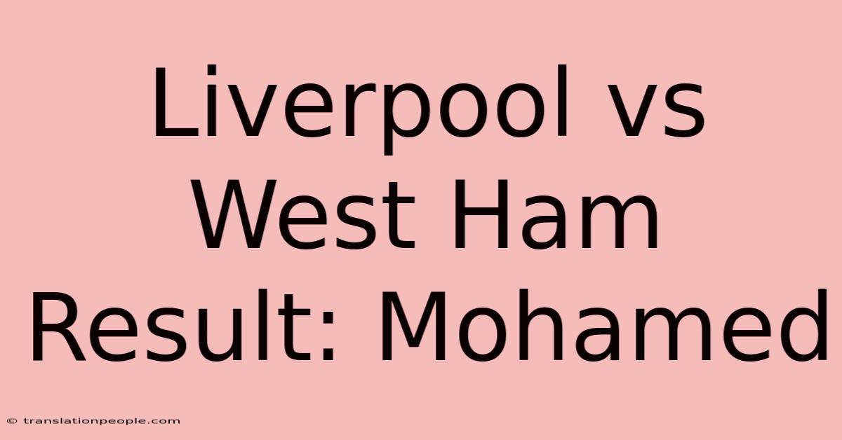 Liverpool Vs West Ham Result: Mohamed