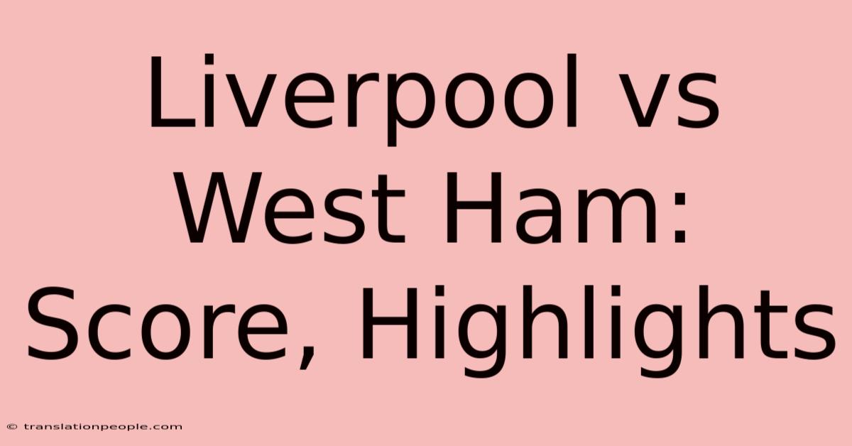 Liverpool Vs West Ham: Score, Highlights