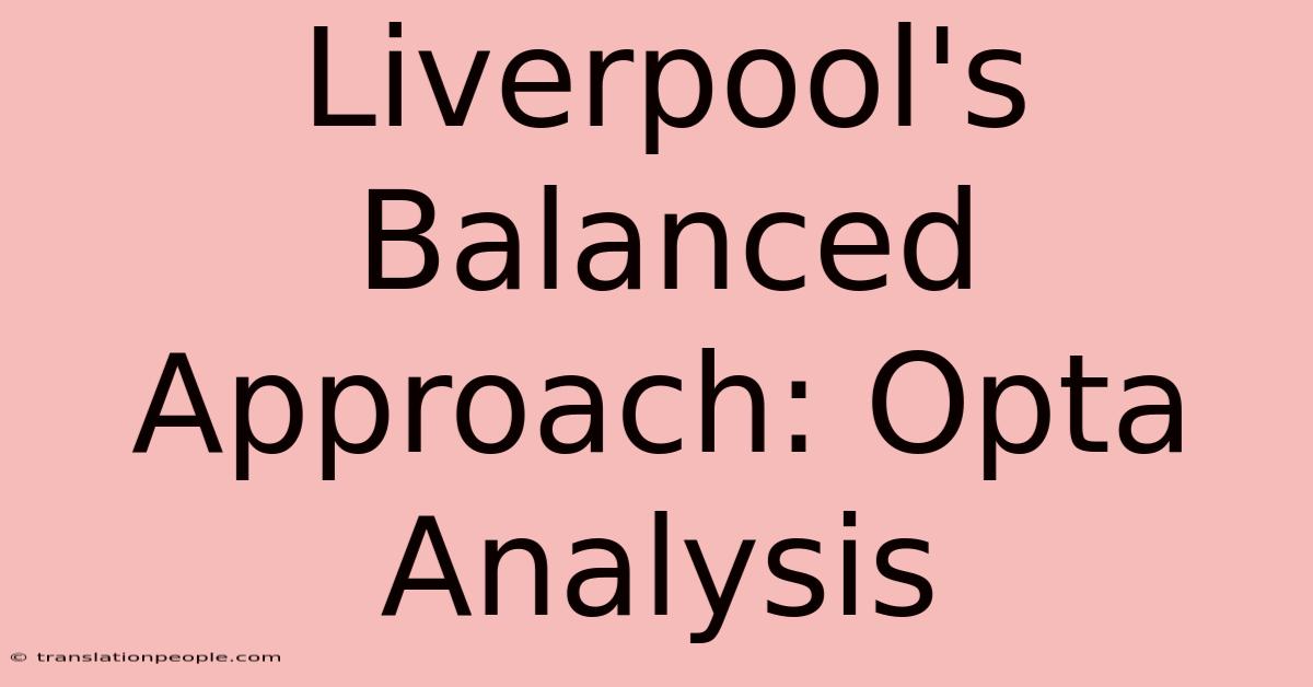 Liverpool's Balanced Approach: Opta Analysis