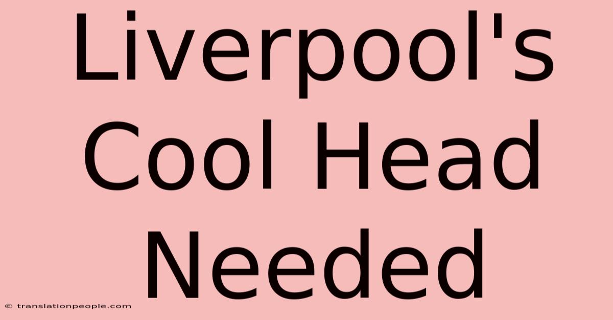 Liverpool's Cool Head Needed