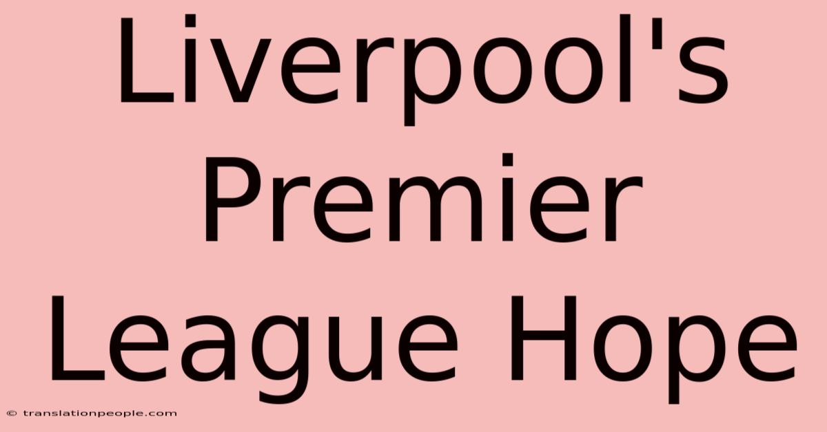 Liverpool's Premier League Hope