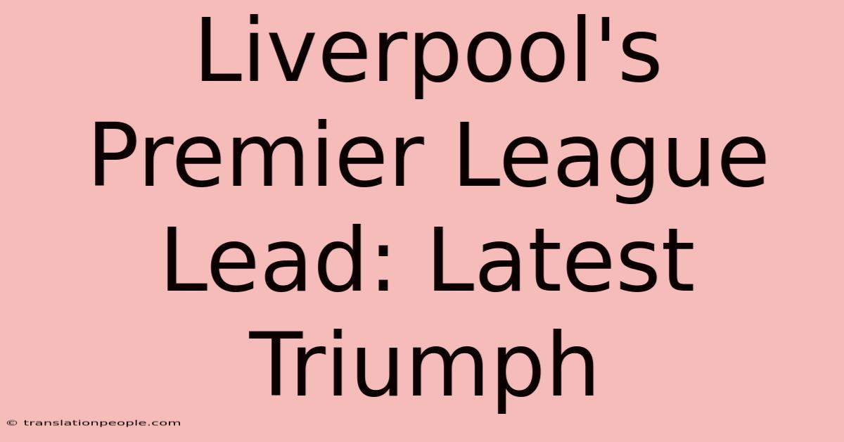 Liverpool's Premier League Lead: Latest Triumph