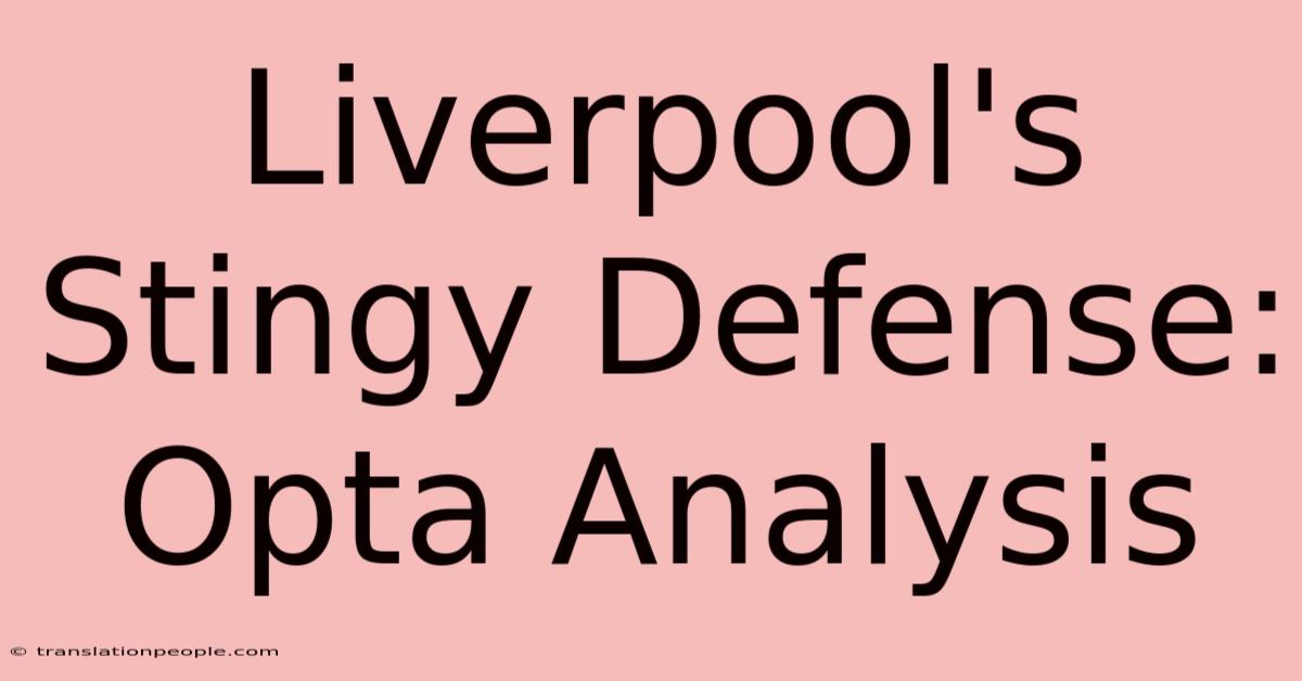 Liverpool's Stingy Defense: Opta Analysis