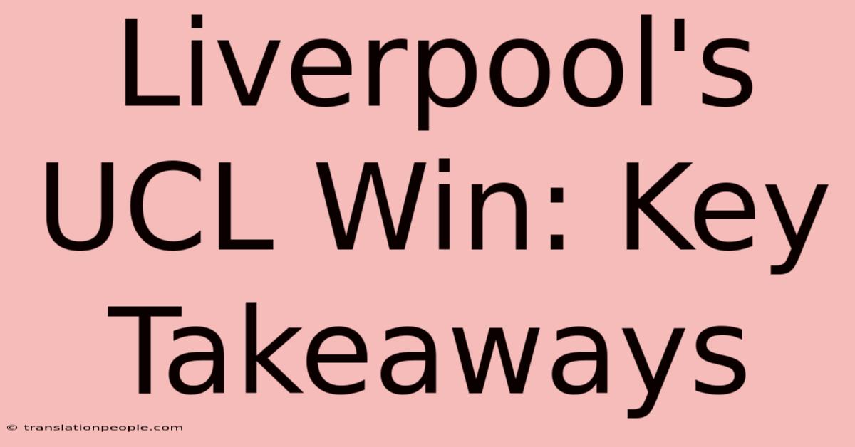 Liverpool's UCL Win: Key Takeaways