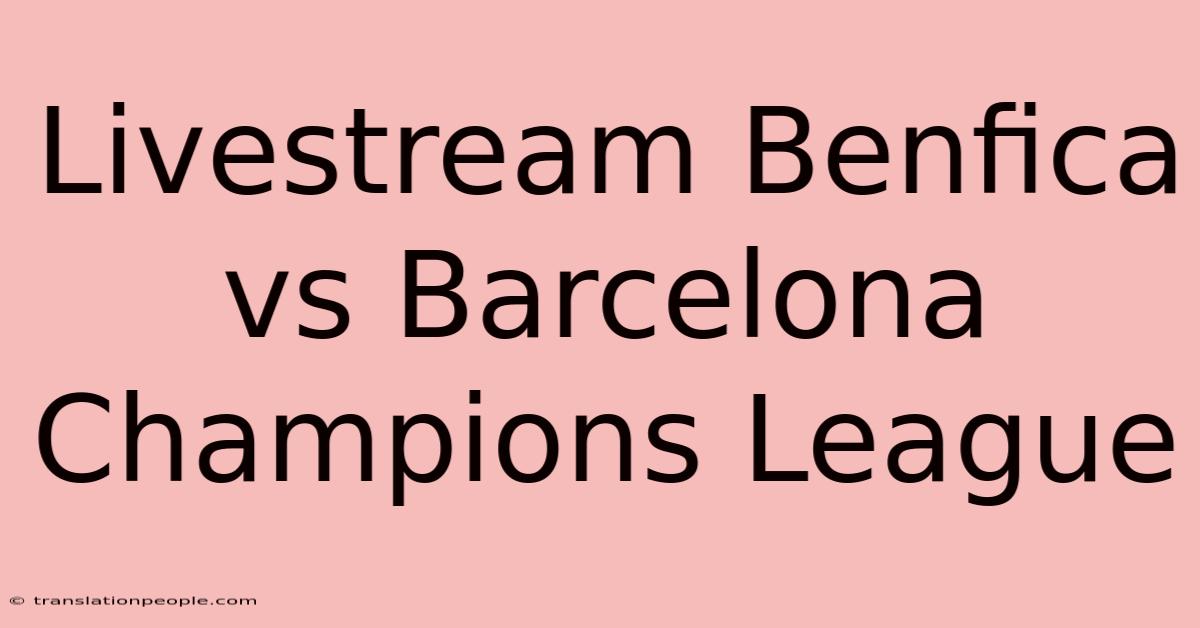 Livestream Benfica Vs Barcelona Champions League