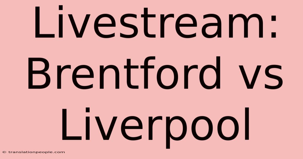 Livestream: Brentford Vs Liverpool