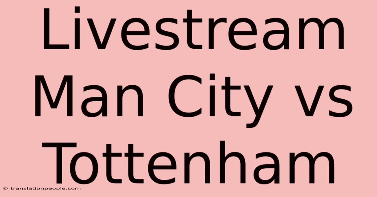 Livestream Man City Vs Tottenham