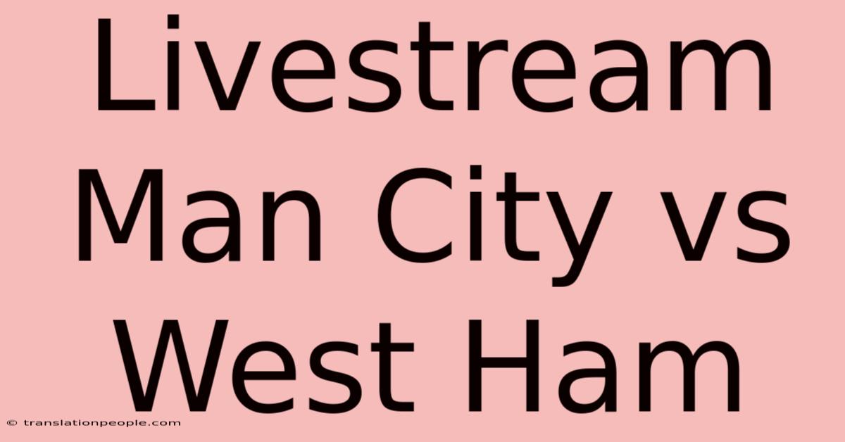 Livestream Man City Vs West Ham