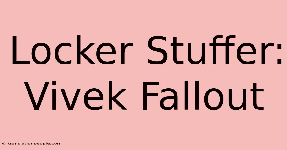 Locker Stuffer: Vivek Fallout