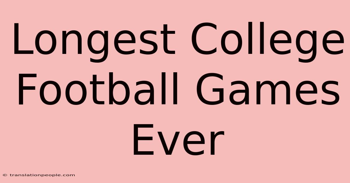 Longest College Football Games Ever