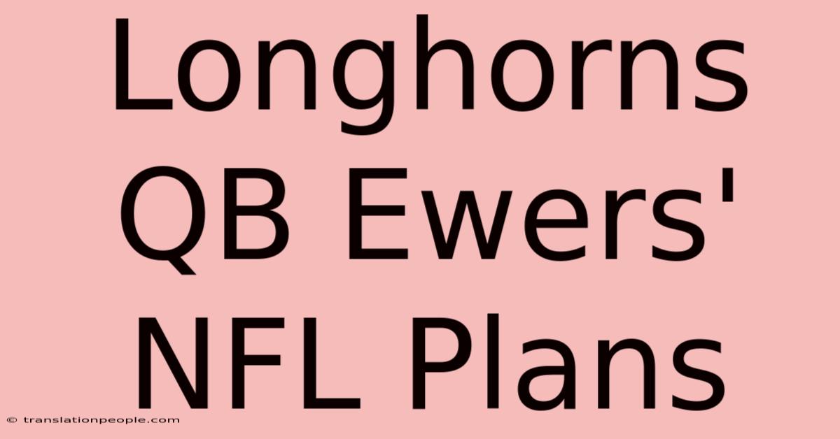 Longhorns QB Ewers' NFL Plans