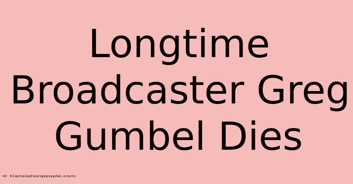 Longtime Broadcaster Greg Gumbel Dies