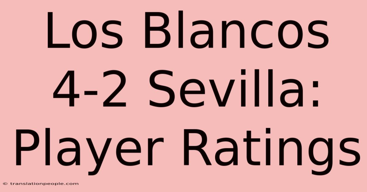 Los Blancos 4-2 Sevilla: Player Ratings