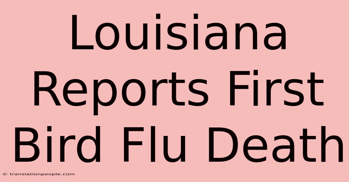 Louisiana Reports First Bird Flu Death