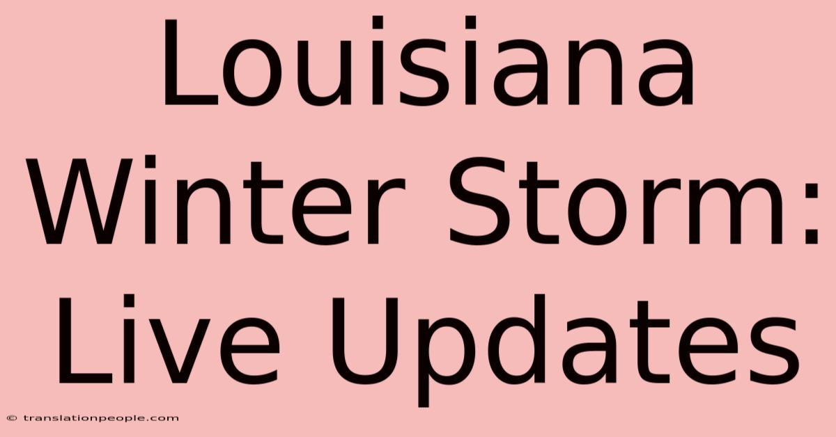 Louisiana Winter Storm: Live Updates