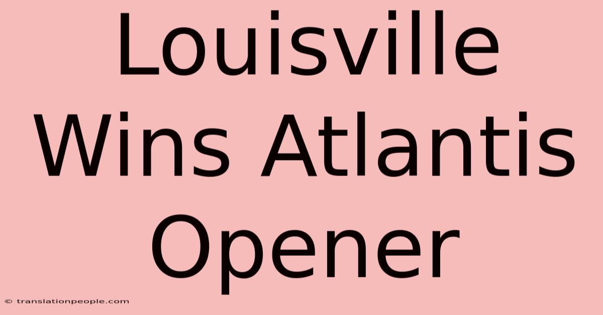 Louisville Wins Atlantis Opener