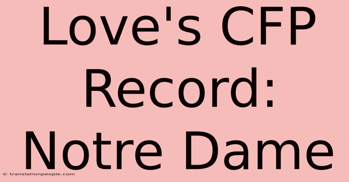 Love's CFP Record: Notre Dame