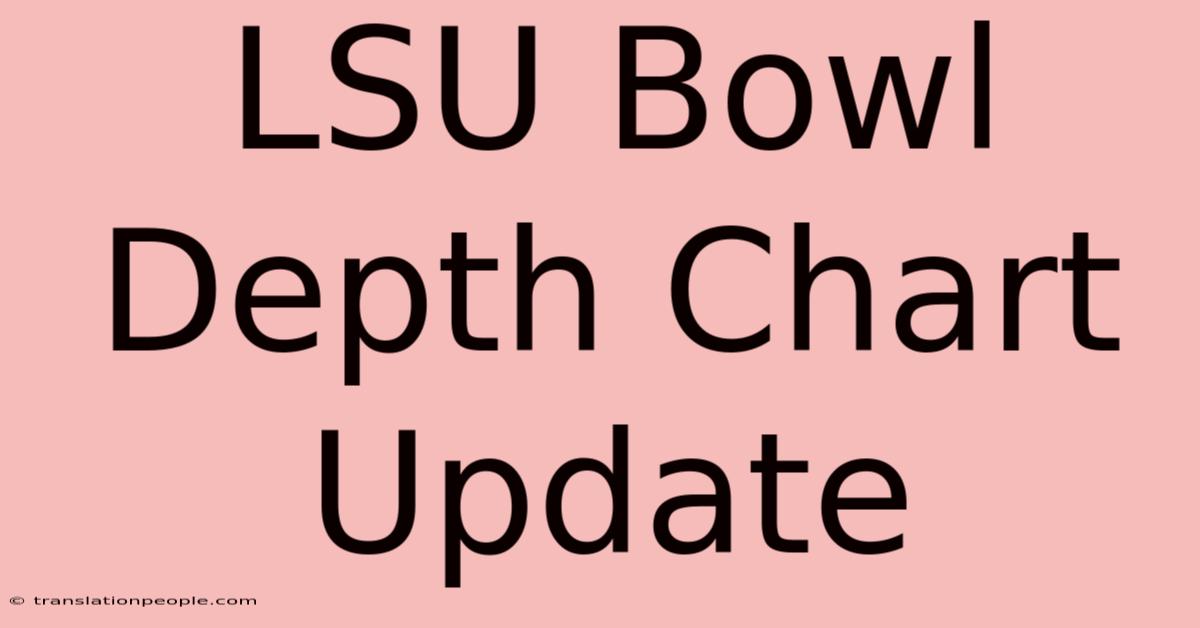 LSU Bowl Depth Chart Update