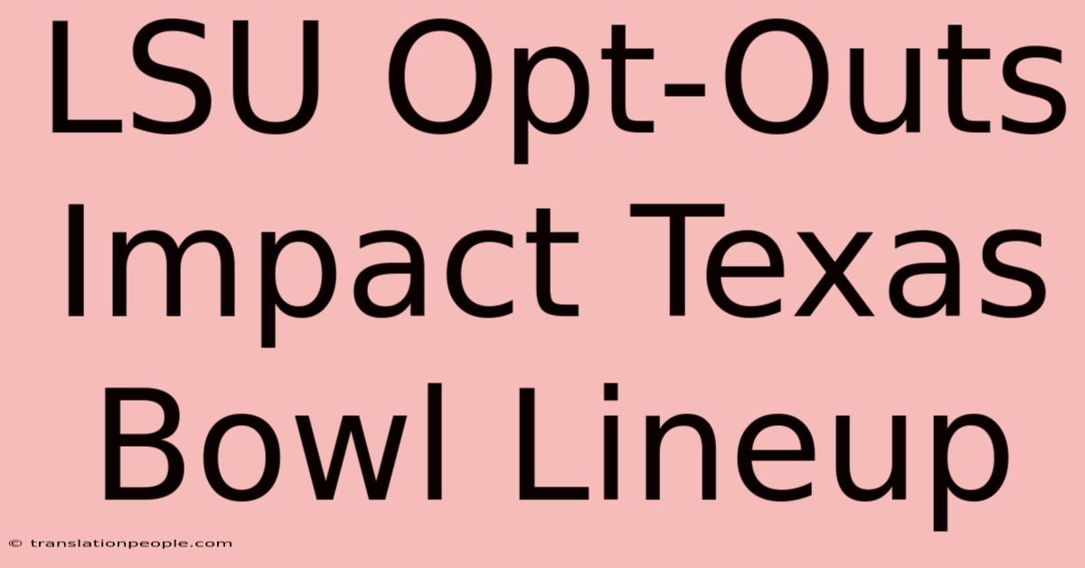 LSU Opt-Outs Impact Texas Bowl Lineup