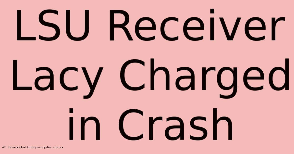 LSU Receiver Lacy Charged In Crash