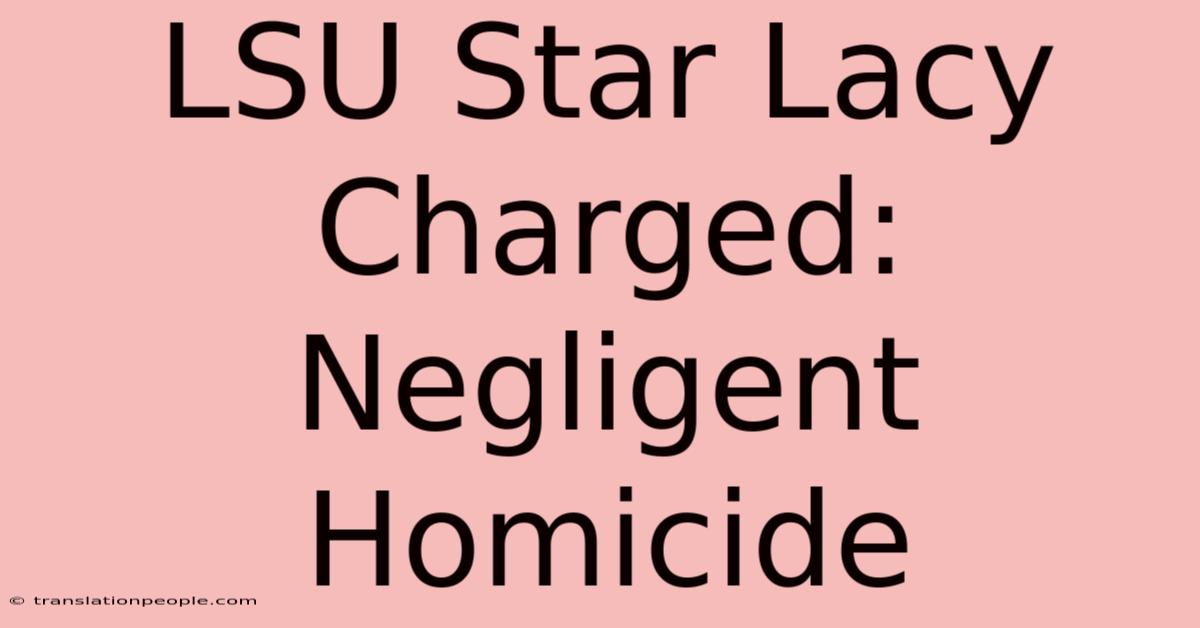 LSU Star Lacy Charged: Negligent Homicide