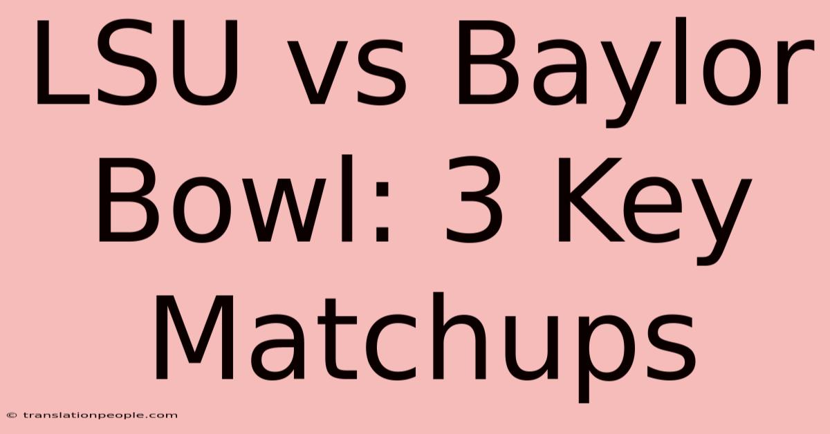 LSU Vs Baylor Bowl: 3 Key Matchups