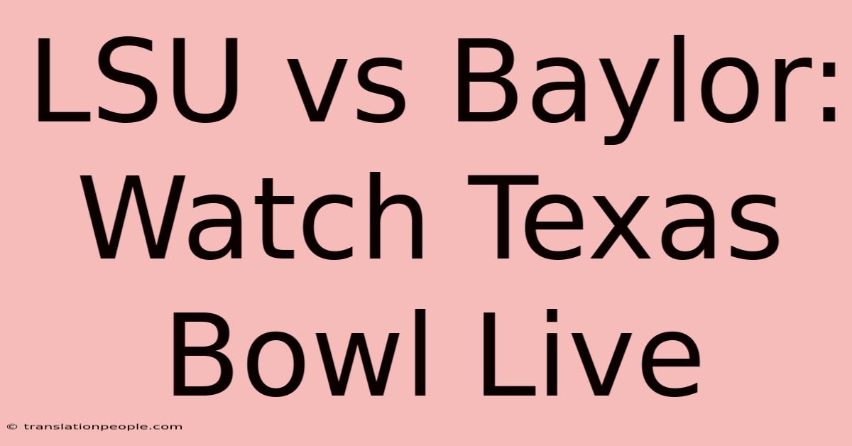 LSU Vs Baylor: Watch Texas Bowl Live