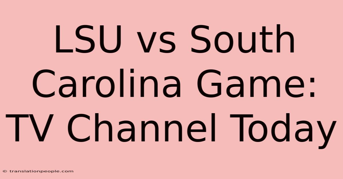 LSU Vs South Carolina Game: TV Channel Today